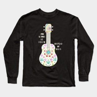 And Songs Be Heard Long Sleeve T-Shirt